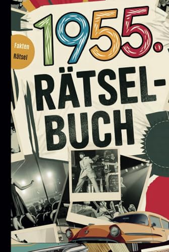 1955 – Das große Erinnerungs-Rätselbuch: Das perfekte Geschenk zum 70. Geburtstag mit kniffligen Rätseln, spannenden Fakten und nostalgischen Momenten von Independently published