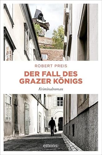 Der Fall des Grazer Königs: Kriminalroman (Armin Trost)