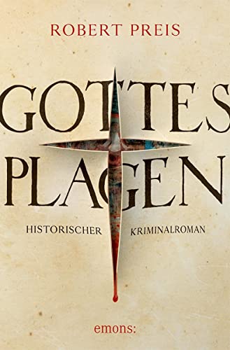 Gottes Plagen: Historischer Roman