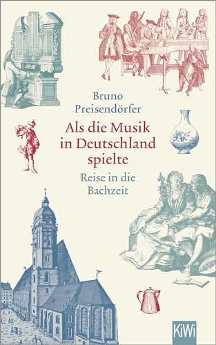 Als die Musik in Deutschland spielte: Reise in die Bachzeit