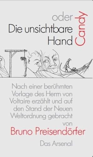 Candy oder Die unsichtbare Hand: Nach einer berühmten Vorlage des Herrn von Voltaire erzählt und auf den Stand der Neuen Weltordnung gebracht