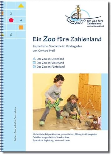 Ein Zoo fürs Zahlenland: Zauberhafte Geometrie im Kindergarten (Zauberhafte Geometrie: Geometrische Aktivitäten für Kinder von vier bis zehn Jahren)