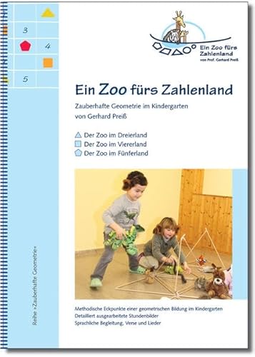 Ein Zoo fürs Zahlenland: Zauberhafte Geometrie im Kindergarten (Zauberhafte Geometrie: Geometrische Aktivitäten für Kinder von vier bis zehn Jahren)