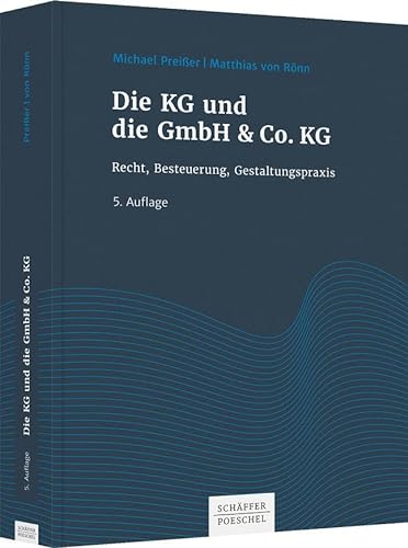 Die KG und die GmbH & Co. KG: Recht, Besteuerung, Gestaltungspraxis von Schäffer-Poeschel