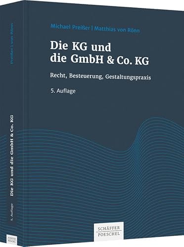 Die KG und die GmbH & Co. KG: Recht, Besteuerung, Gestaltungspraxis von Schffer-Poeschel Verlag