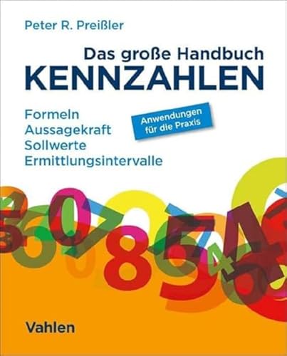 Das große Handbuch Kennzahlen: Formeln, Aussagekraft, Sollwerte, Ermittlungsintervalle