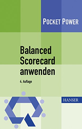 Balanced Scorecard anwenden: Kennzahlengestützte Unternehmenssteuerung (Pocket Power)