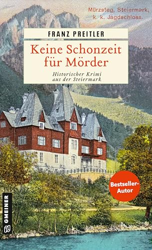 Keine Schonzeit für Mörder: Historischer Krimi aus der Steiermark (Mürzmorde) von Gmeiner Verlag
