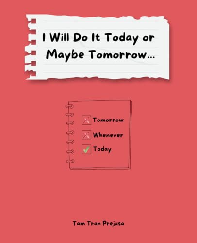 I Will Do It Today or Maybe Tomorrow...: What If There Is No Tomorrow... von isbn services
