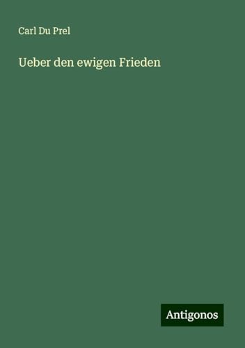 Ueber den ewigen Frieden von Antigonos Verlag