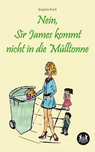 Nein, Sir James kommt nicht in die Mülltonne: DE Nein, Sir James kommt nicht in die Mülltonne: DE von Romeon-Verlag