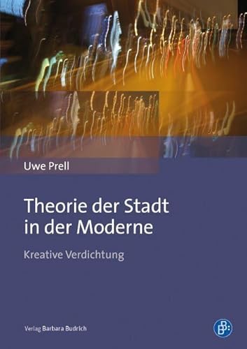 Theorie der Stadt in der Moderne: Kreative Verdichtung
