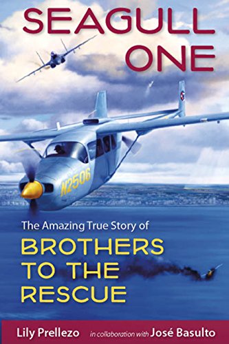 Seagull One: The Amazing True Story of Brothers to the Rescue von University Press of Florida