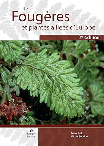 Les Fougères et plantes alliées d'Europe (2ème édition): Avec répartitions détaillées pour la France von BIOTOPE