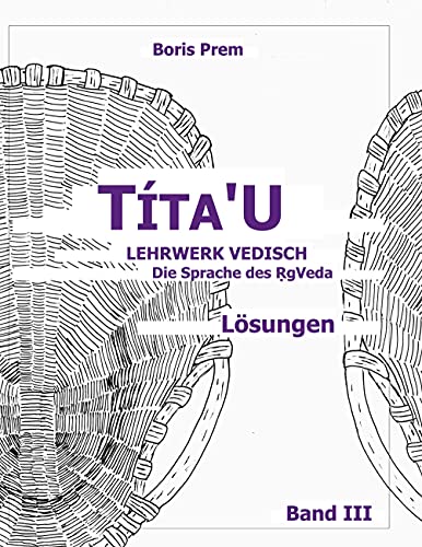 Títa'U, Lösungen, Band III: Lehrwerk Vedisch, Die Sprache des Rigveda