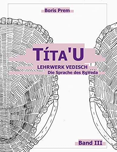 Títa'U: Lehrwerk Vedisch, Die Sprache des Rigveda, Band III