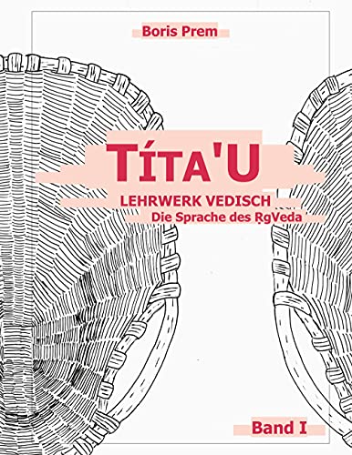 Títa'u: Lehrwerk Vedisch, Die Sprache des Rig-Veda von Books on Demand GmbH