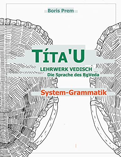 TítaU, System-Grammatik: Lehrwerk Vedisch, Die Sprache des Rigveda von Books on Demand