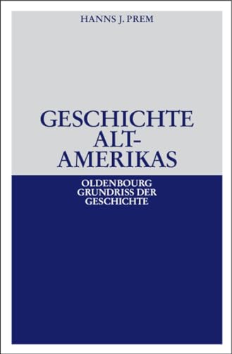 Geschichte Altamerikas (Oldenbourg Grundriss der Geschichte, 23, Band 23)