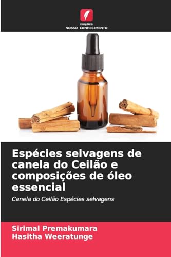 Espécies selvagens de canela do Ceilão e composições de óleo essencial: Canela do Ceilão Espécies selvagens von Edições Nosso Conhecimento