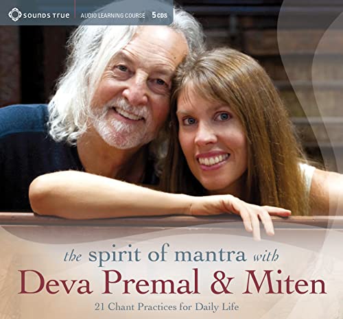 Premal, D: Spirit of Mantra with Deva Premal and Miten: 21 Chant Practices for Daily Life