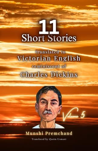 11 Munshi Premchand Short Stories: Translated in Victorian English reminiscent of Charles Dickins von Independently published