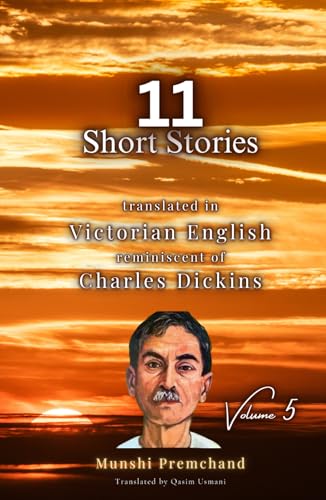 11 Munshi Premchand Short Stories: Translated in Victorian English reminiscent of Charles Dickins von Independently published
