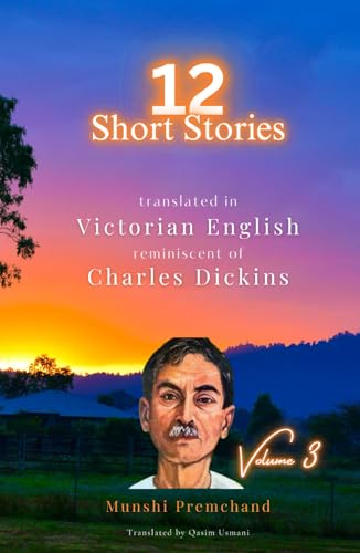 12 Munshi Premchand Short Stories: Reminiscent of Charles Dickins von Independently published