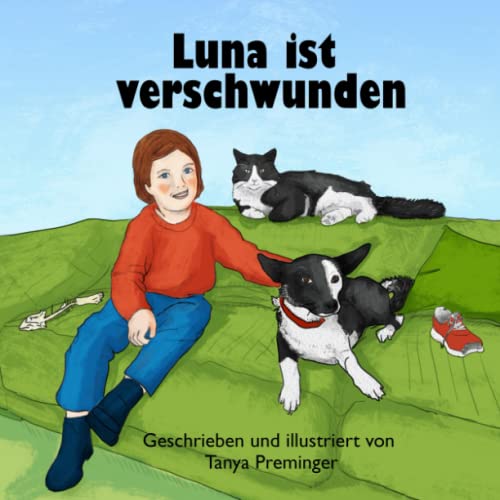 Luna ist verschwunden: Ein Kinderbuch über die Freundschaft und die Abenteuer von Mia, ihrem Hund und ihrer Katze.