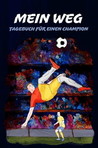 Mein Weg - Tagebuch für einen Champion: Tagebuch für Fußballspieler - Mehrzweck-Notizbuch – Jungen (Teenager) von Independently published