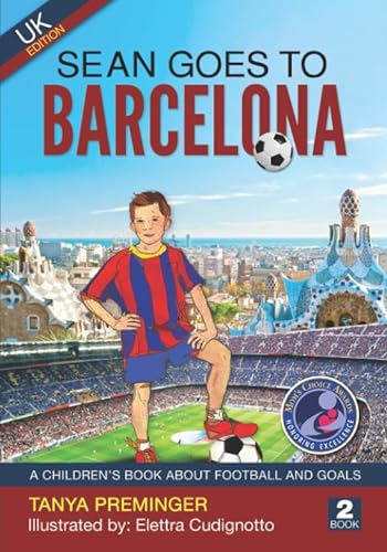 Sean Goes To Barcelona: A children's book about football and goals. UK edition. (Sean Wants To Be Messi, Band 2)