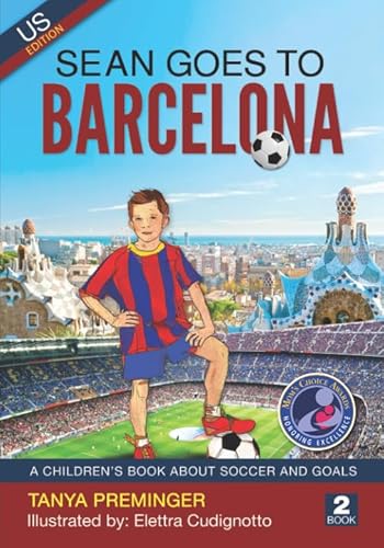 Sean Goes To Barcelona: A children's book about soccer and goals. US edition (Sean Wants To Be Messi, Band 2)