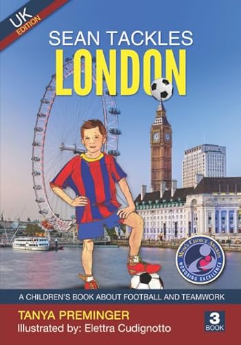 Sean Tackles London: A children's book about football and teamwork. UK edition (Sean Wants To Be Messi, Band 3) von CreateSpace Independent Publishing Platform