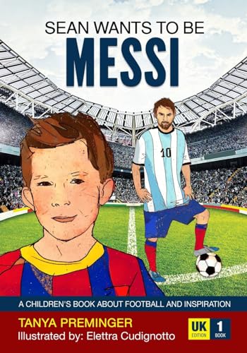 Sean wants to be Messi: A children's book about football and inspiration. UK edition von Createspace Independent Publishing Platform