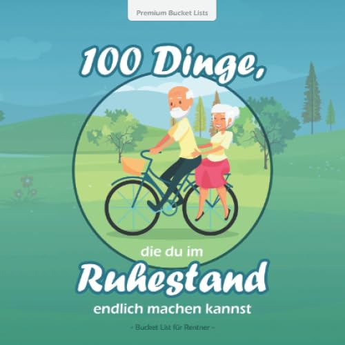 100 Dinge, die du im Ruhestand endlich machen kannst: Die wundervolle Bucket List für Rentner mit inspirierenden Texten und tollen Ideen | Blaue Edition von Independently published