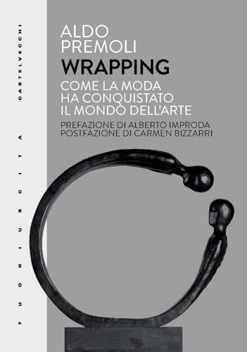 Wrapping. Come la moda ha conquistato il mondo dell'arte (Fuoriuscita) von Castelvecchi