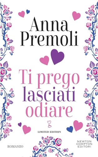 Ti prego lasciati odiare. Limited edition (Anagramma) von Newton Compton Editori