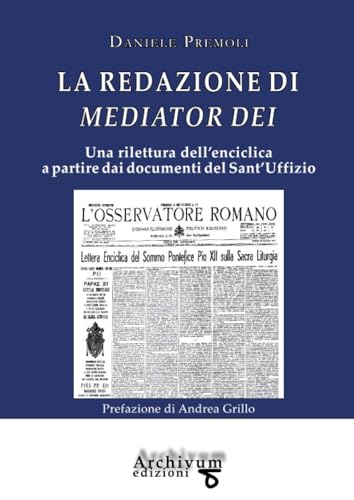 La redazione di Mediator Dei: Una rilettura dell’enciclica a partire dai documenti del Sant’Uffizio von Archivum