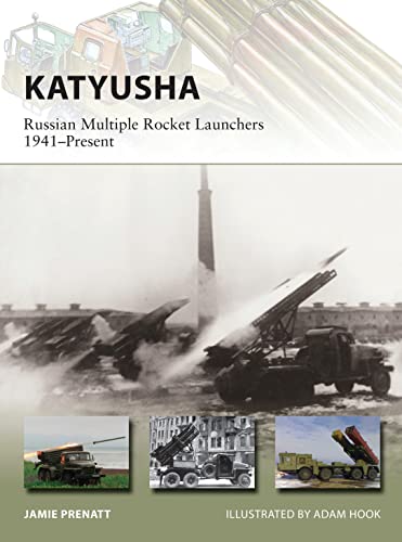 Katyusha: Russian Multiple Rocket Launchers 1941–Present (New Vanguard, Band 235)