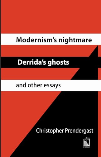 Modernism’s Nightmare, Derrida’s Ghosts and Other Essays Modernism’s Nightmare, Derrida’s Ghosts and Other Essays von Cam Rivers Publishing