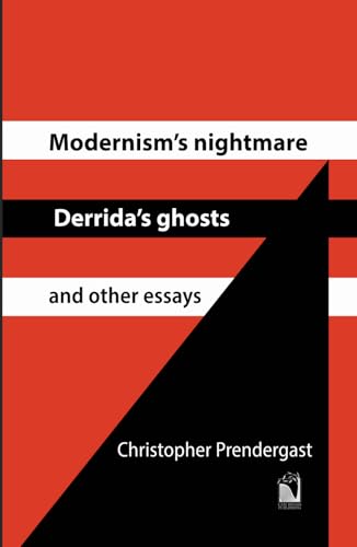 Modernism’s Nightmare, Derrida’s Ghosts and Other Essays Modernism’s Nightmare, Derrida’s Ghosts and Other Essays von Cam Rivers Publishing