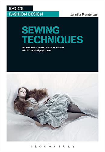Sewing Techniques: An Introduction to Construction Skills Within the Design Process (Basics Fashion Design) von Bloomsbury Visual Arts