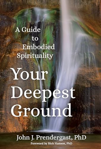 Your Deepest Ground: A Guide to Embodied Spirituality von Sounds True
