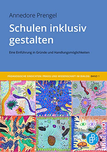 Schulen inklusiv gestalten: Eine Einführung in Gründe und Handlungsmöglichkeiten (Pädagogische Einsichten: Praxis und Wissenschaft im Dialog) von Verlag Barbara Budrich