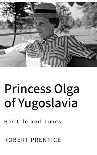 Princess Olga of Yugoslavia: Her Life and Times von PODIPRINT