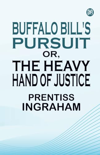Buffalo Bill's Pursuit Or The Heavy Hand of Justice von Zinc Read