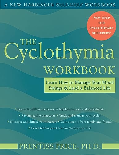 The Cyclothymia Workbook: Learn How to Manage Your Mood Swings and Lead a Balanced Life von New Harbinger