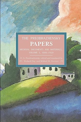 Preobrazhensky Papers: Archival Documents and Materials: Volume I. 1886-1920 (Historical Materialism, Band 1)