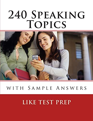 240 Speaking Topics: with Sample Answers (Volume 2) (120 Speaking Topics, Band 2) von Createspace Independent Publishing Platform