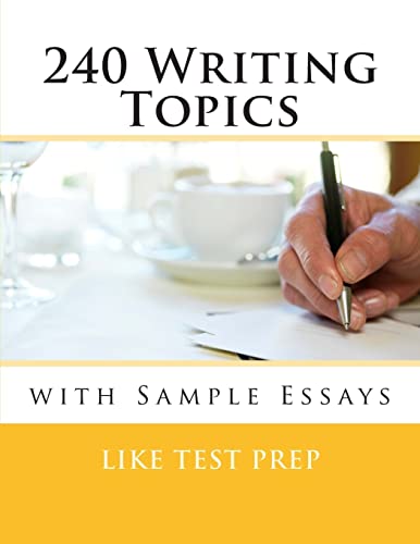 240 Writing Topics: with Sample Essays (120 Writing Topics, Band 2) von CREATESPACE